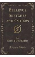 Bellevue Sketches and Others (Classic Reprint)