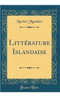 Littï¿½rature Islandaise (Classic Reprint)