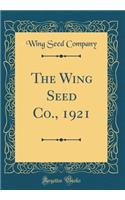 The Wing Seed Co., 1921 (Classic Reprint)