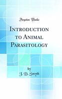 Introduction to Animal Parasitology (Classic Reprint)