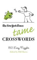 New York Times Tame Crosswords: 150 Easy Puzzles