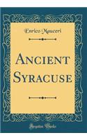 Ancient Syracuse (Classic Reprint)