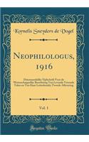 Neophilologus, 1916, Vol. 1: Driemaandeliks Tijdschrift Voor de Wetenschappelike Beoefening Van Levende Vreemde Talen En Van Haar Letterkunde; Tweede Aflevering (Classic Reprint)