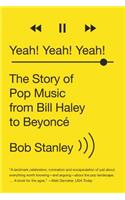 Yeah! Yeah! Yeah! - The Story of Pop Music from Bill Haley to Beyonce
