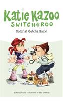 Gotcha! Gotcha Back! #19: (19 Katie Kazoo, Switcheroo)