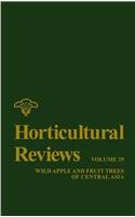 Horticultural Reviews, Volume 29: Wild Apple and Fruit Trees of Central Asia(Horticultural Reviews)