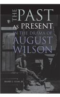 The Past as Present in the Drama of August Wilson
