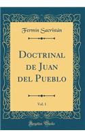 Doctrinal de Juan del Pueblo, Vol. 1 (Classic Reprint)