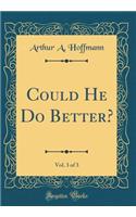 Could He Do Better?, Vol. 3 of 3 (Classic Reprint)