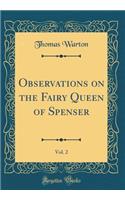 Observations on the Fairy Queen of Spenser, Vol. 2 (Classic Reprint)