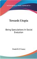 Towards Utopia