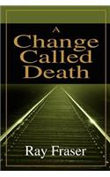 A Change Called Death