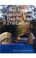 Real Estate Appraisal Exam Prep For the 21st Century
