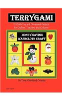 TerryGami, 15 Cloth Toy and Ornament Projects for Crafters, Teachers and Children