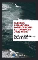 Clï¿½sicos Literarios en Inglï¿½s de Heath; La Tragedia de Julio Cï¿½sar