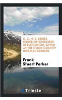 C. C. N. S. Series. Order of Exercises in Elocution, Given at the Cook County Normal School