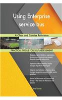 Using Enterprise service bus A Clear and Concise Reference