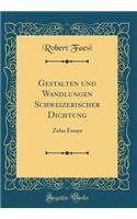 Gestalten Und Wandlungen Schweizerischer Dichtung: Zehn Essays (Classic Reprint)