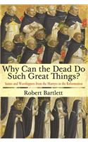Why Can the Dead Do Such Great Things?