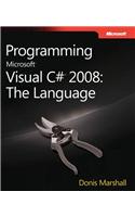 Programming Microsoft(r) Visual C#(r) 2008: The Language: The Language