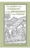 The praier and complaynte of the ploweman vnto Christe: (Heritage)