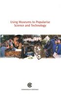 Using Museums to Popularise Science and Technology