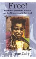 Free! Great Escapes from Slavery on the Underground Railroad