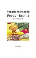 Aphasia Workbook Foods - Book 1