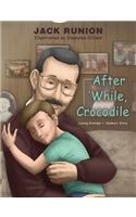 After 'While, Crocodile