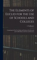 Elements of Euclid for the Use of Schools and Colleges