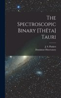 Spectroscopic Binary [Thêta] Tauri [microform]