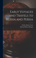 Early Voyages and Travels to Russia and Persia