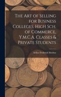 Art of Selling for Business Colleges, High Sch. of Commerce, Y.M.C.A. Classes & Private Students