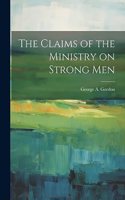 Claims of the Ministry on Strong Men