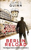 Berlin Reload (The Redaction Chronicles Book 4)