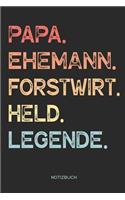 Papa. Ehemann. Forstwirt. Held. Legende. - Notizbuch