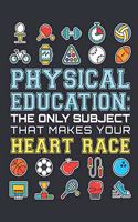 Physical Education The Only Subject That Makes Your Heart Race: PE Teacher Planner, Paperback Weekly Academic Planner 2019-2020