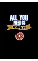 All You Need is a Donut: Blank Lined Journal Soft Cover 120 Pages