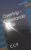 Overtrip - Revelando Você