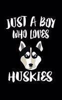 Just A Boy Who Loves Huskies: Animal Nature Collection