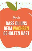 Danke Dass Du Uns Beim Wachsen Geholfen Hast Notizbuch: A5 Notizbuch 52 WOCHEN KALENDER Geschenkidee für deine Eltern - Mama Papa Oma Opa Geschwister Lehrer Erzieher - Geburtstag - persönliches Geschenk A
