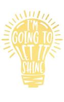I'm Going to Let It Shine: A Matte Soft Cover Daily Prayer Journal Notebook to Write In, 120 Blank Lined Pages for Thoughts, Prayers, Thanks and Devotions