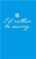 Id Rather Be Sewing