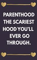Parenthood the Scariest Hood You'll Ever Go Through