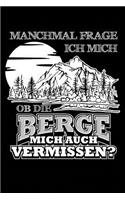 Vermissen Die Berge Mich?: Notizbuch / Notizheft Für Wandern Berg-Wandern Bergsteigen Klettern Outdoor Trekking Camping A5 (6x9in) Liniert Mit Linien