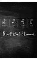 Martini The Perfect Element: A Periodic Table Inspired Matte Soft Cover Notebook Journal to Write In. 120 Blank Lined Pages for Martini Lovers