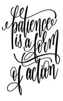Patience Is A Form Of Action