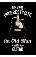 Never Underestimate An old Man With A Guitar