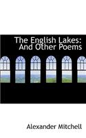 The English Lakes: And Other Poems: And Other Poems