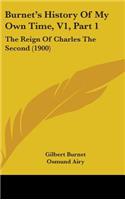 Burnet's History Of My Own Time, V1, Part 1: The Reign Of Charles The Second (1900)